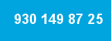 930 149 87 25 930 149 87 25